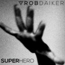 Rob Daiker - Superhero