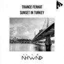 Trance Ferhat - Sunset In Turkey (Original Mix)