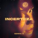 Gerra G - Incerteza ()