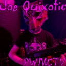 Joe Quixotic - pwmctv ()