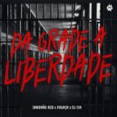 Sandrão RZO & Henrique Fogaça & DJ Cia - Da Grade à Liberdade ()