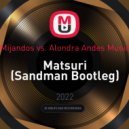 Mijandos vs. Alondra Andes Music - Matsuri (Sandman Bootleg)