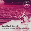 Suzie Mac & B.A.N.G! - I Can Make You Feel This Way (B.A.N.G! Disco Dub Remix)