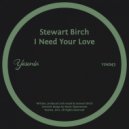 Stewart Birch - I Need Your Love (Original Mix)
