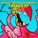 El Monk, Plus Size Models - Freeks (Original Mix)