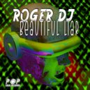 Roger DJ - Beautiful Liar (Original Mix)