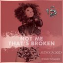 Audio Jacked & Jessie Wagner - Not Me That\'s Broken (Club Mix)