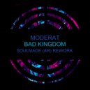 Moderat - Bad Kingdom (Soulmade (AR) Rework)