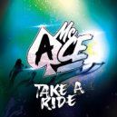 MC Ace - Take A Ride ()