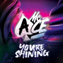 MC Ace - You\'re Shining ()