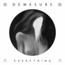 Demesure - Everything ()