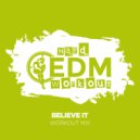 Hard EDM Workout - Believe It