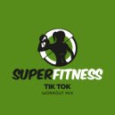 SuperFitness - Tik Tok (Workout Mix Edit 132 bpm)