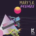 Mary S.K. - Desires