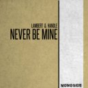Lambert & Handle - Never Be Mine (Dub Mix)