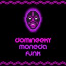 Domineeky - Moneda Funk Pt. 1