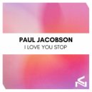 Paul Jacobson - I Love You Stop (Original Mix)