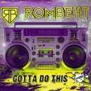 ROMBE4T - Gotta Do This (Extended Mix)