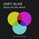 Joey Slvr - Ibiza On My Mind