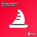 Roland Cespedes - All Up To Love (Original Mix)