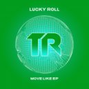 Lucky Roll - Move Like (Original Mix)