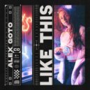 Alex Goto - Like This