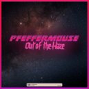 Pfeffermouse - Out of the Haze (Original Mix)