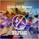 VENT - Children's Dreams