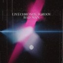 LIVECHRONOS & JGROOV - Bad Man ()