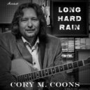 CORY M. COONS - Long Hard Rain ()