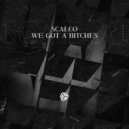 Scalco - We Got a Bitches ()
