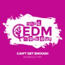 Hard EDM Workout - Can\'t Get Enough (Instrumental Workout Mix 140 bpm)