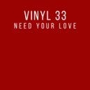 Vinyl 33 - Need Your Love (Airplay Mix)