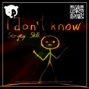 Sergey Skill - I Don't Know