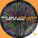 Sister Sledge & Milk Bar - Lost In Music 2K22 (Extended Mix)