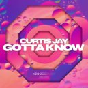 Curtis Jay - Gotta Know