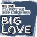 Mike Dunn - It\'s A Groove Thang (Saison Extended Remix)