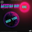 Messyah Way - Me and You