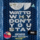 WaTTO - Why Don't You Stay