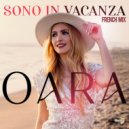 Oara - Sono in vacanza (French Mix)