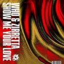 Wh0 & Zirretta - Show Me Your Love