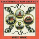 Zaratustra & Mon Cher Guy ft. Serge - White Magic