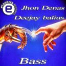 Jhon Denas, Deejay Balius - Bass