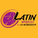 Latin Workout - La Mordidita (Workout Mix 130 bpm)