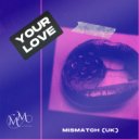 Mismatch (UK) - Your Love