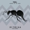 TRØLL - Hooked On The Taste (Original Mix)