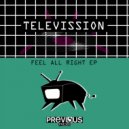 Televission - Feel All Right (Original Mix)