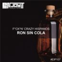 Fuckin\' Crazy Hispanos - Ron Sin Cola (Original Mix)