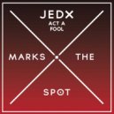 Jedx - Act A Fool (Original Mix)