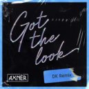 AXNÉR - Got The Look (DK Extended Remix)